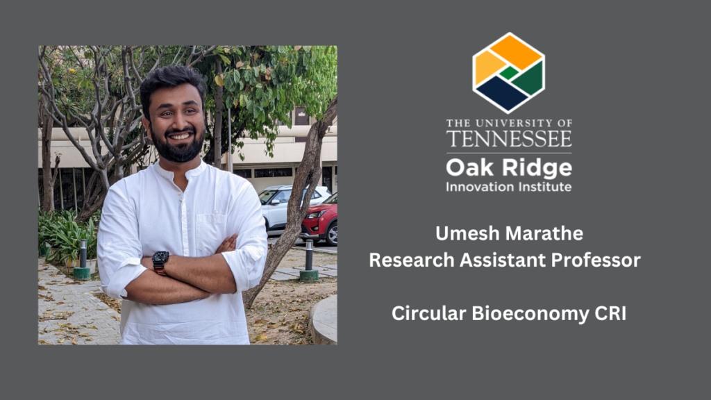 Umesh Marathe's Headshot on Left side. Right side - UT-ORII's logo with Umesh Marathe, Research Assistant Professor, Circular Bioeconomy CRI
